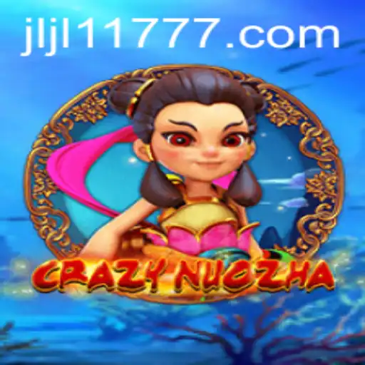 Discover the Exciting World of CrazyNuoZha: A Thrilling Adventure with JLJL11